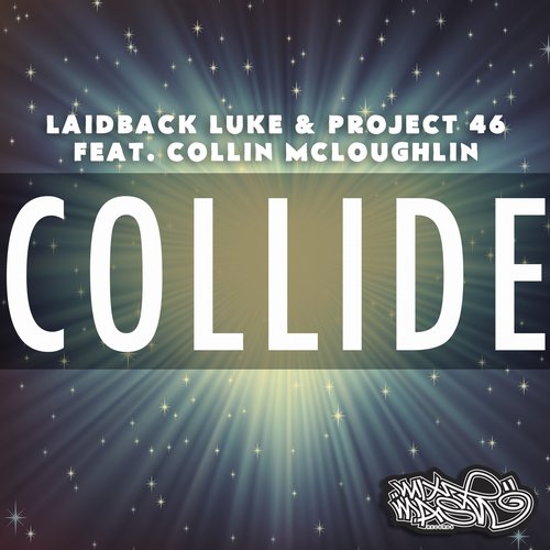Laidback Luke, Project 46 - Collide (feat. Collin McLoughlin) (Original Mix)