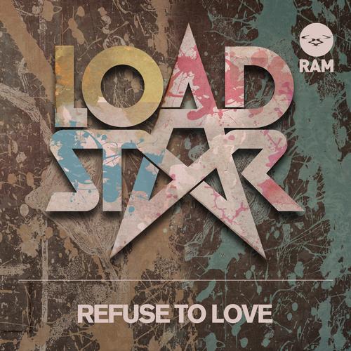 Loadstar - Refuse To Love (Original Mix)
