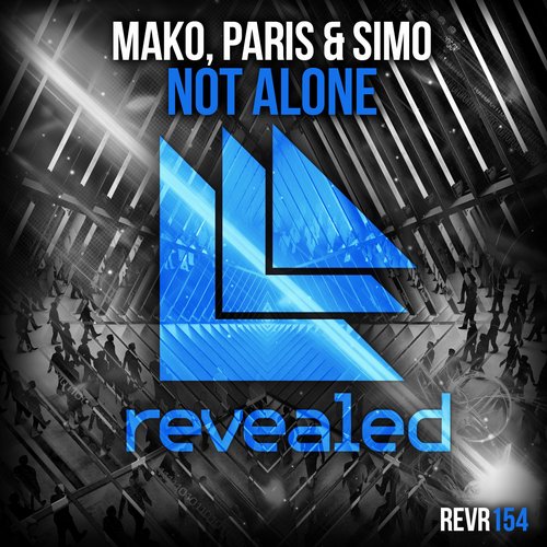 Mako, Paris & Simo - Not Alone (Original Mix)
