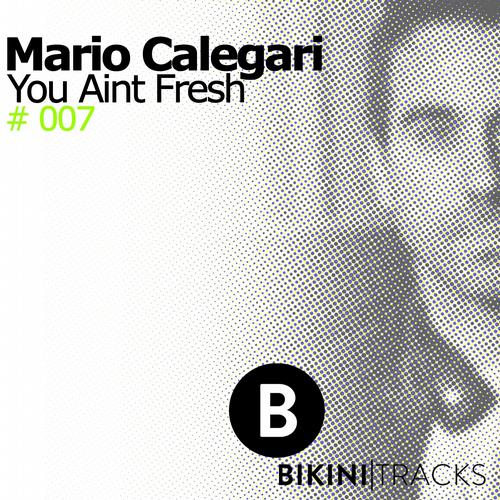 Mario Calegari - You Ain't Fresh (Original Mix)