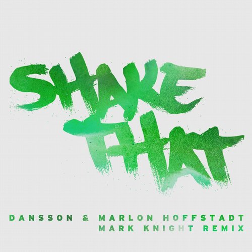 Mark Knight, Dansson & Marlon Hoffstadt - Shake That (Mark Knight Remix)