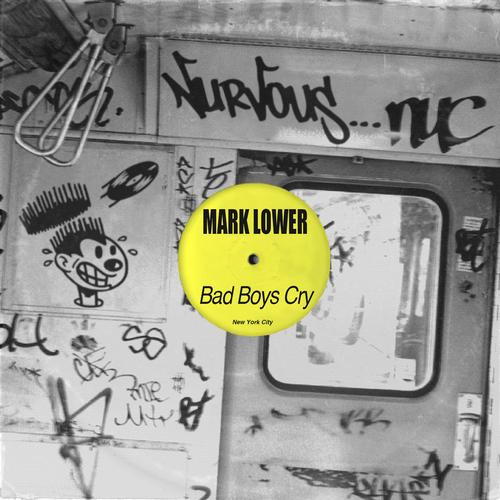 Mark Lower - Bad Boys Cry (Original Mix)