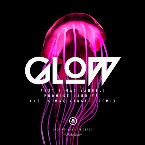 Max Vangeli, AN21 - Glow (Promise Land Vs. AN21 & Max Vangeli Remix)