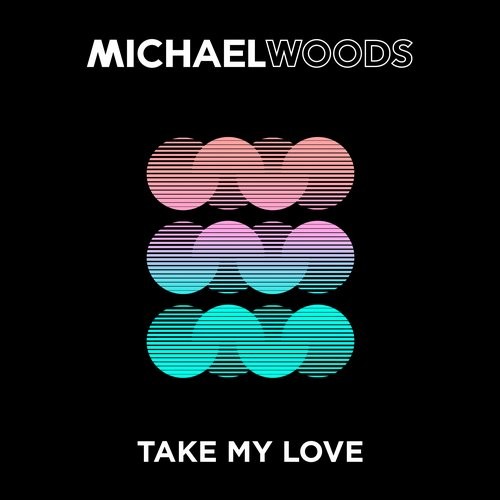 Michael Woods - Take My Love (Extended Mix)