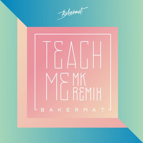 MK, Bakermat - Teach Me (MK Remix ) (Original Mix)