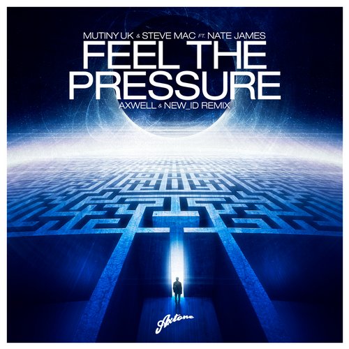 Mutiny UK, Steve Mac, Nate James, Axwell, NEW_ID - Feel The Pressure (Axwell & NEW_ID Remix)