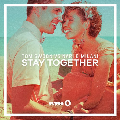 Nari & Milani, Tom Swoon - Stay Together (Original Mix)