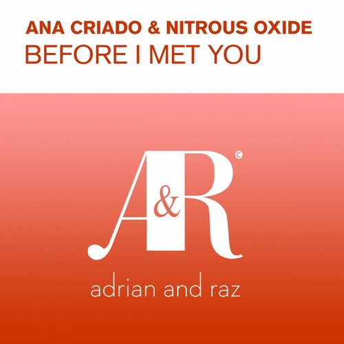 Nitrous Oxide, Ana Criado - Before I Met You (Original Mix)