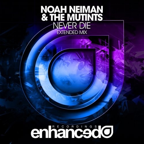 Noah Neiman, The Mutints - Never Die (Extended Mix)