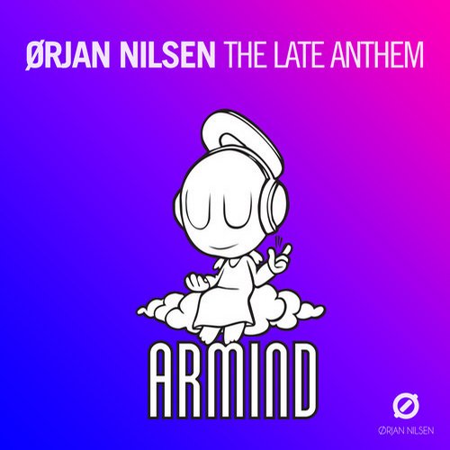 Orjan Nilsen - The Late Anthem (Way Too Late Mix)