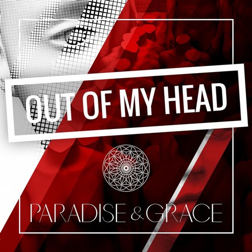 Paradise & Grace - Out Of My Head (Original Mix)