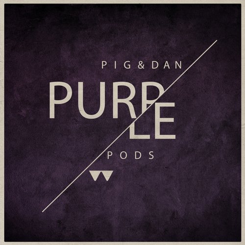 Pig&Dan - Purple Pods (Original Mix)