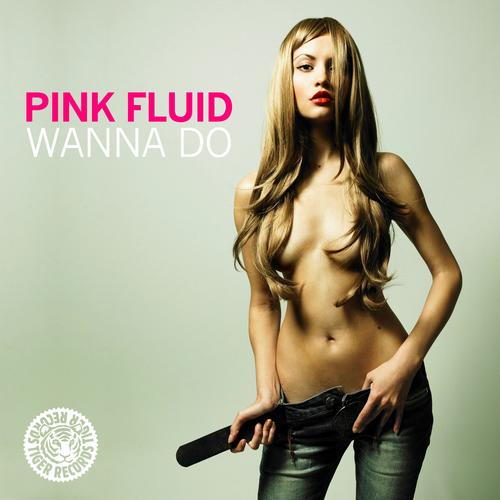 Pink Fluid - Wanna Do (Original Mix)