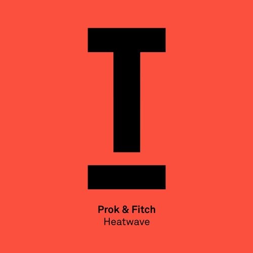 Prok & Fitch - Heatwave (Original Mix)