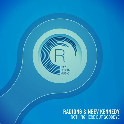 Radion6, Neev Kennedy - Nothing Here But Goodbye (Original Mix)
