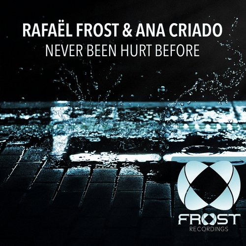 Rafael Frost, Ana Criado - Never Been Hurt Before (Original Mix)