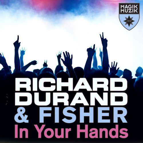 Richard Durand, Fisher - In Your Hands (Original Mix)
