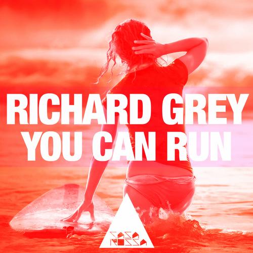 Richard Grey - You Can Run (Original Mix)