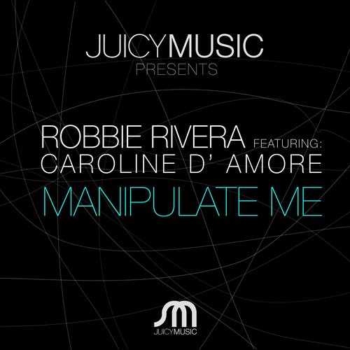 Robbie Rivera, Caroline D' Amore - Manipulate Me (Original Mix)