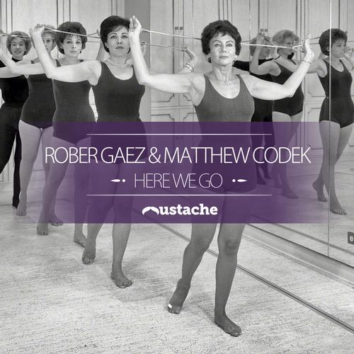 Rober Gaez, Matthew Codek - Here We Go (Original Mix)