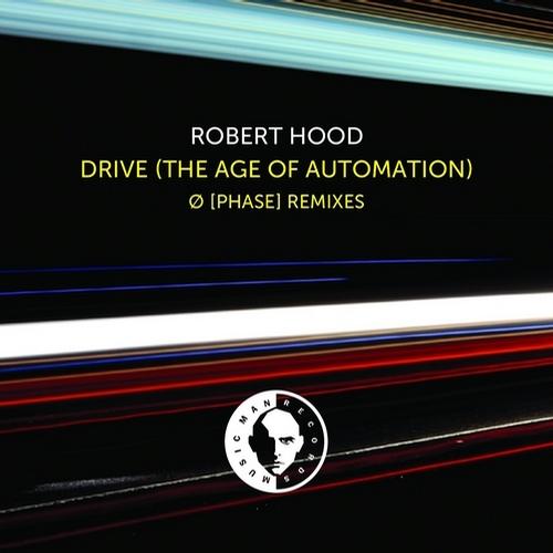 Robert Hood, Phase - Drive (The Age Of Automation) (Phase Nocturnal Mix)