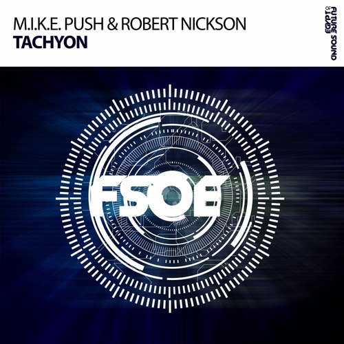 Robert Nickson, M.I.K.E. Push - Tachyon (Extended Mix)