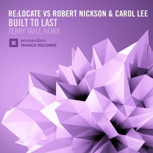 Robert Nickson, Re:Locate, Carol Lee - Built To Last (Ferry Tayle Remix)
