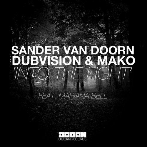 Sander Van Doorn & Dubvision & Mako Feat. Mariana Bell - Into The Light