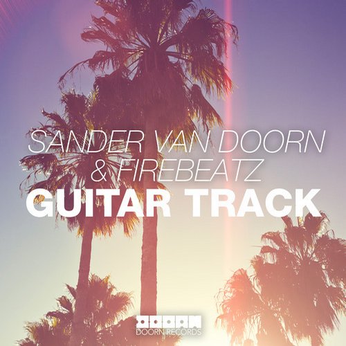 Sander Van Doorn, Firebeatz - Guitar Track (Original Mix)