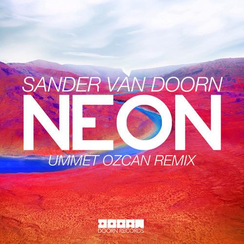 Sander Van Doorn, Ummet Ozcan - Neon (Ummet Ozcan Remix)