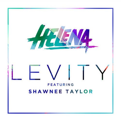 Shawnee Taylor, HELENA - Levity feat. Shawnee Taylor (Original Mix)