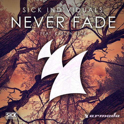 Sick Individuals, Kaelyn Behr - Never Fade feat. Kaelyn Behr (Original Mix)