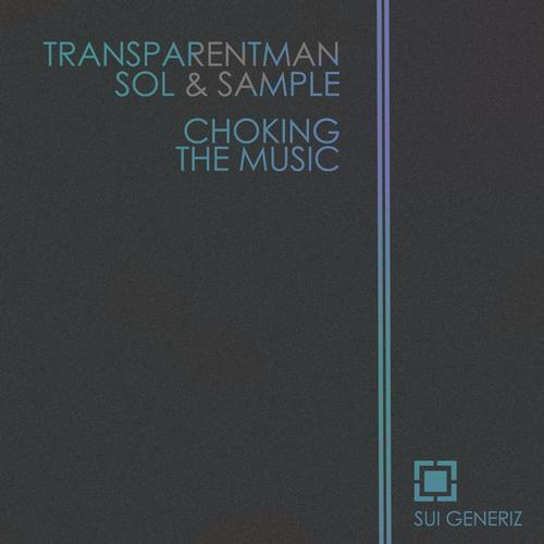 Sol & Sample , Transparentman - Choking