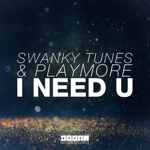 Swanky Tunes, Playmore - I Need U (Extended Mix)
