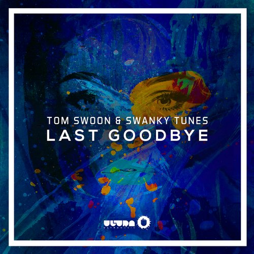 Swanky Tunes, Tom Swoon - Last Goodbye (Original Mix)