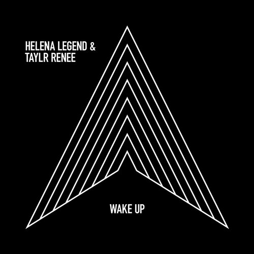 Taylr Renee, Helena Legend - Wake Up (Original Mix)