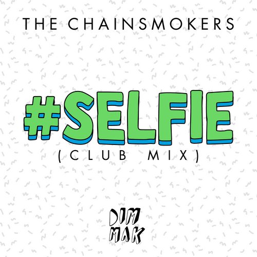 The Chainsmokers - #SELFIE (Club Mix)