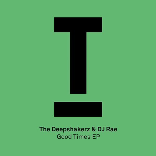 The Deepshakerz, DJ Rae - Good Times (Original Mix)