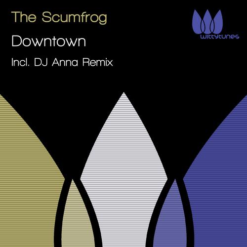 The Scumfrog - Downtown (DJ Anna Remix)