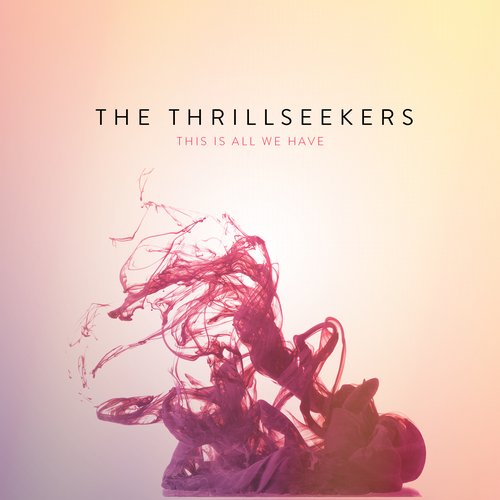 The Thrillseekers - This Is All We Have (Original Mix)