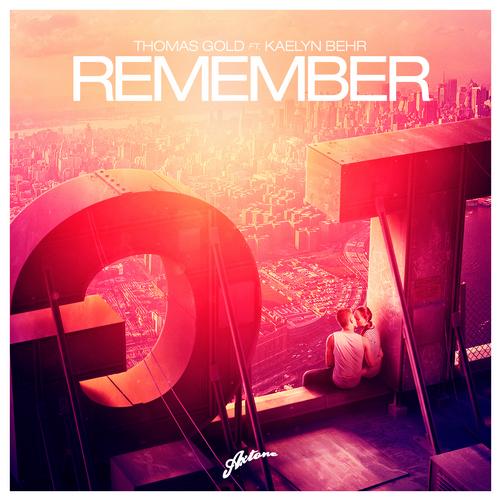 Thomas Gold, Kaelyn Behr - Remember (Original Mix)