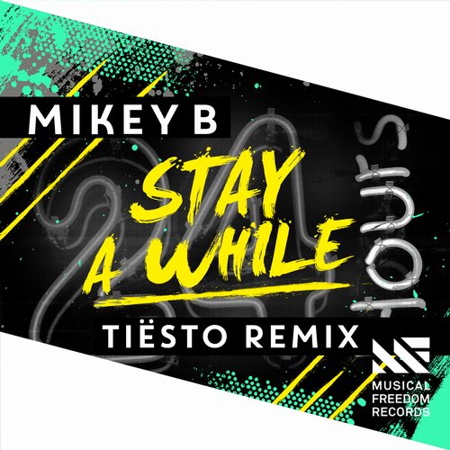 Tiesto, Mikey B - Stay A While (Tiesto Remix)