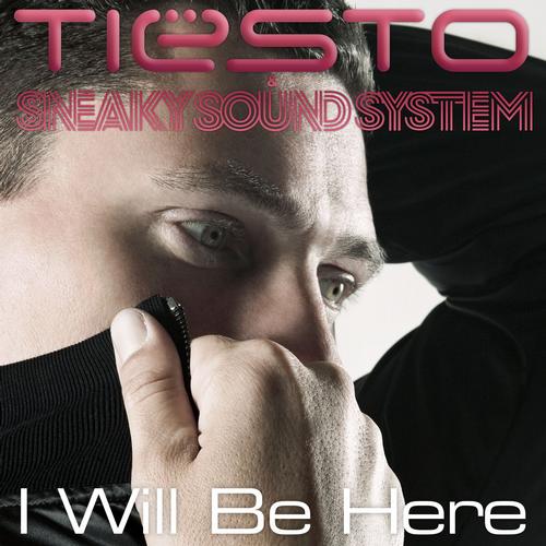 Tiesto, Sneaky Sound System - I Will Be Here (Wolfgang Gartner Remix)