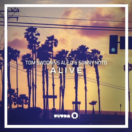 Tom Swoon, Ale Q, Sonny Noto - Alive (Original Mix)