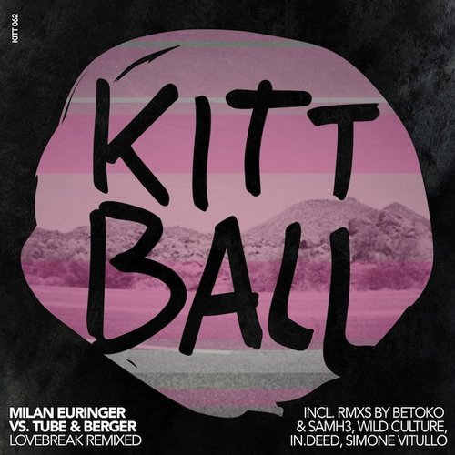Tube & Berger, Milan Euringer, in.deed - Lovebreak (In.deed Remix)