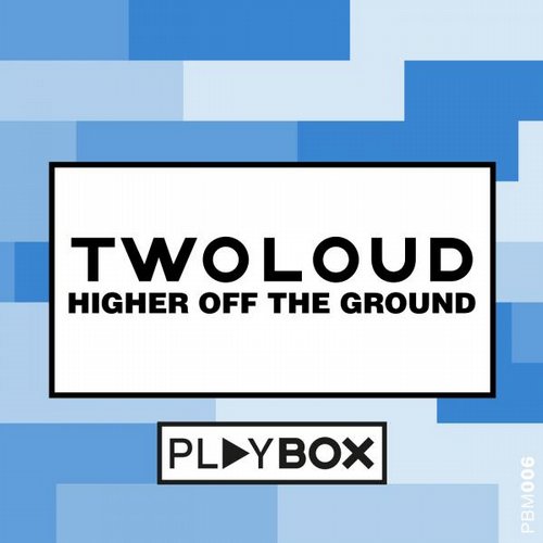 twoloud - Higher off the Ground (Original Mix)