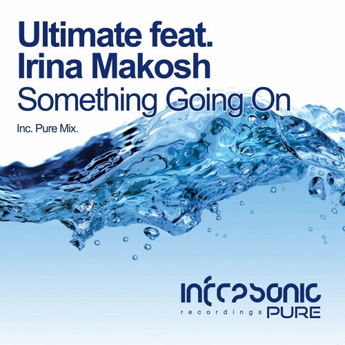 Ultimate, Irina Makosh - Something Going On (Pure Mix)