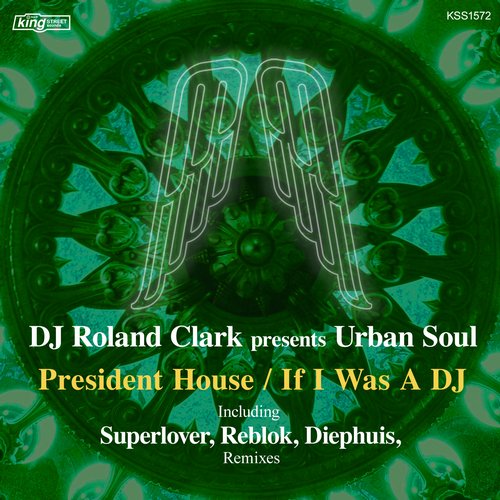 Urban Soul, Roland Clark, DJ Roland Clark - President House (Superlover ReWork)