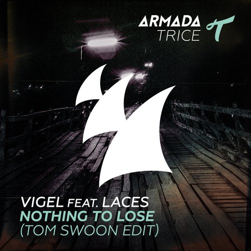 Vigel, Laces - Nothing To Lose feat. LACES (Tom Swoon Edit)